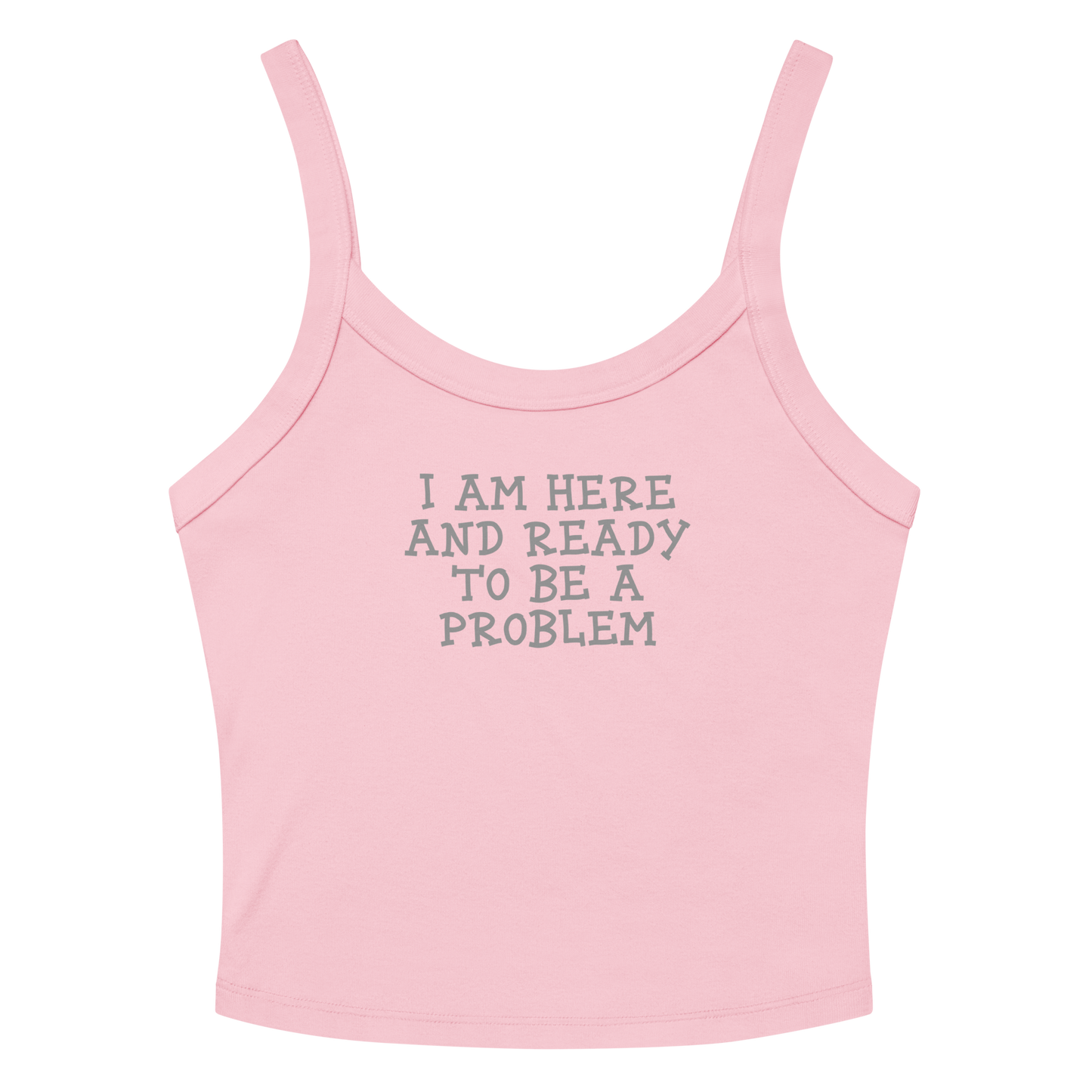 "I am here and ready to be a problem" printed on a solid pink blend women's micro-rib tanktop laying on a flat surface amongst sunglasses and shorts