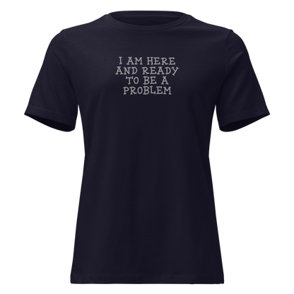 "I am here and ready to be a problem" printed on a navy on an invisible / simulated body