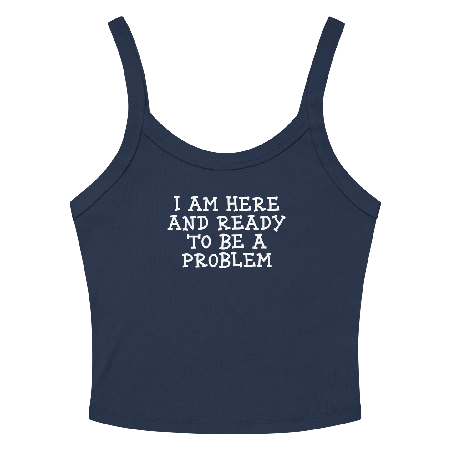 "I am here and ready to be a problem" printed on a solid navy blend women's micro-rib tanktop laying on a flat surface amongst sunglasses and shorts