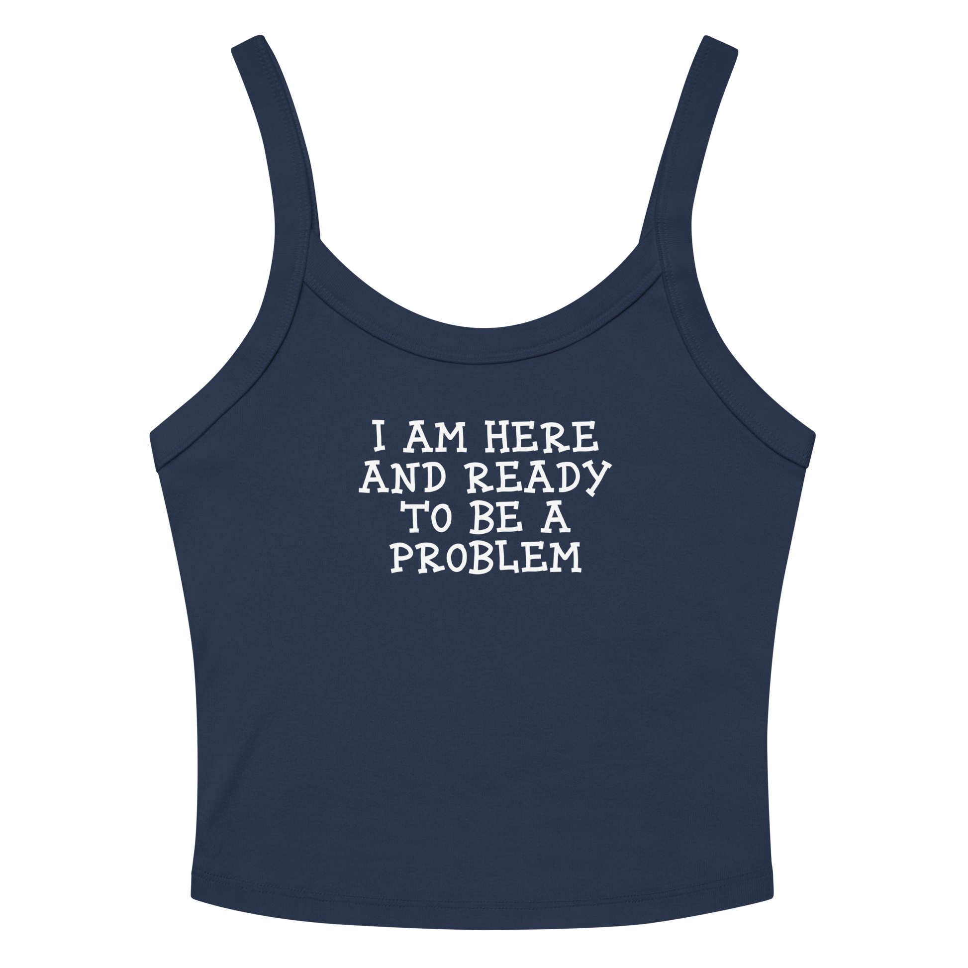 "I am here and ready to be a problem" printed on a solid navy blend women's micro-rib tanktop laying on a flat surface amongst sunglasses and shorts