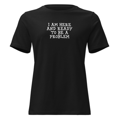 "I am here and ready to be a problem" printed on a black on an invisible / simulated body
