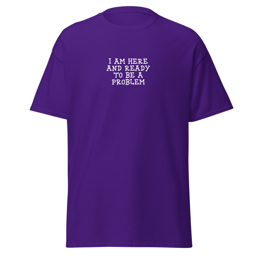 "I am here and ready to be a problem" printed on a purple on an invisible body