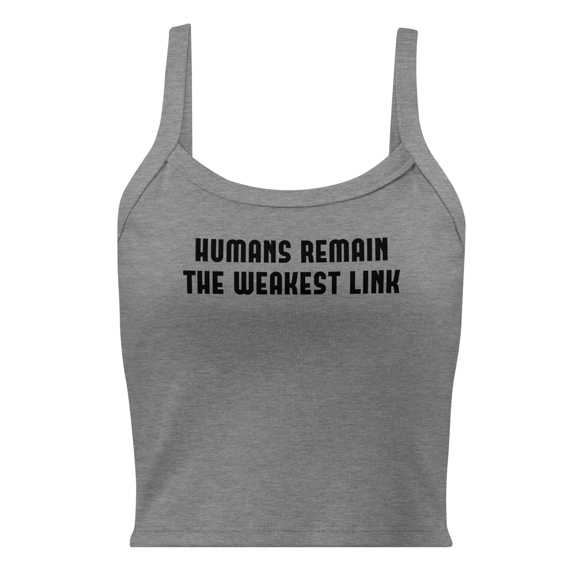 "Humans remain the weakest link" printed on a athletic heather women's micro-rib tanktop laying on a flat surface