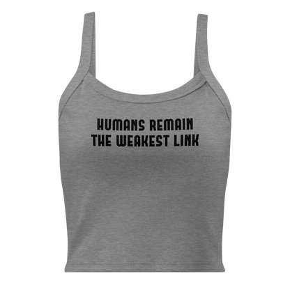"Humans remain the weakest link" printed on a athletic heather women's micro-rib tanktop laying on a flat surface