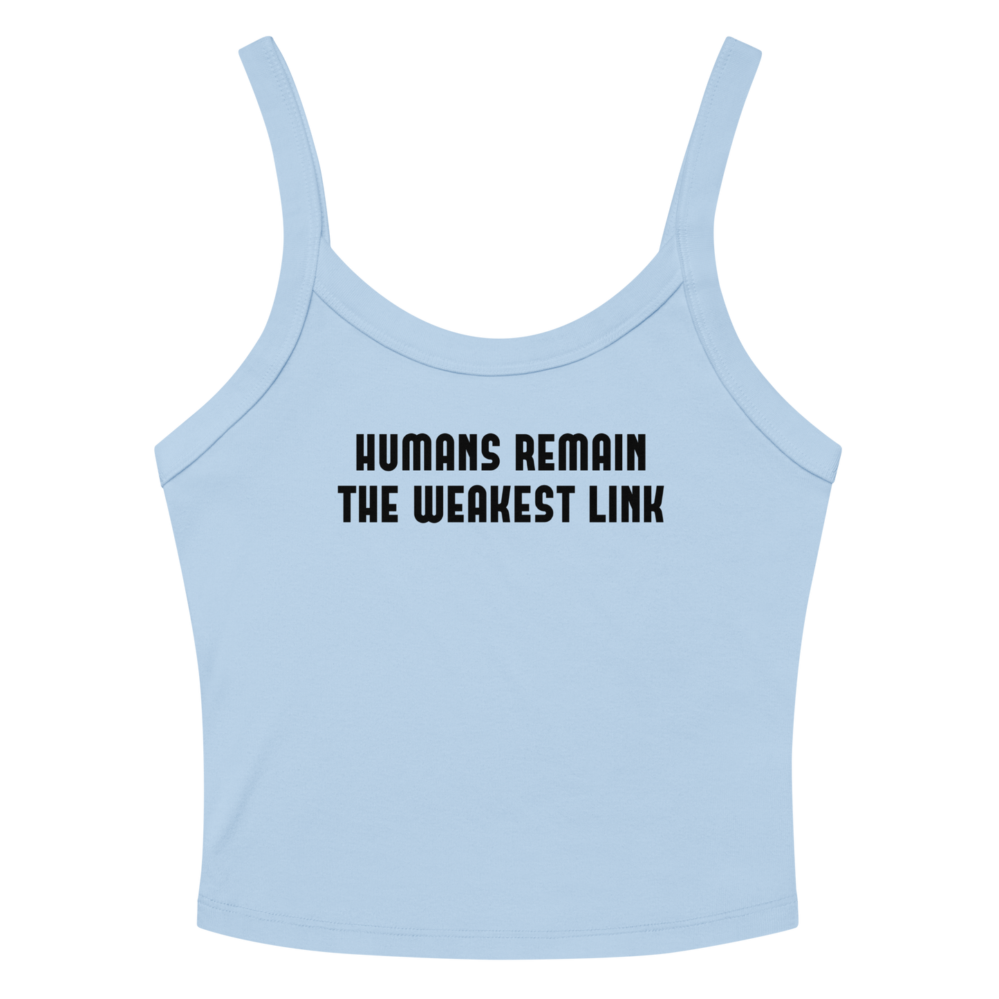 "Humans remain the weakest link" printed on a solid baby blue blend tbd