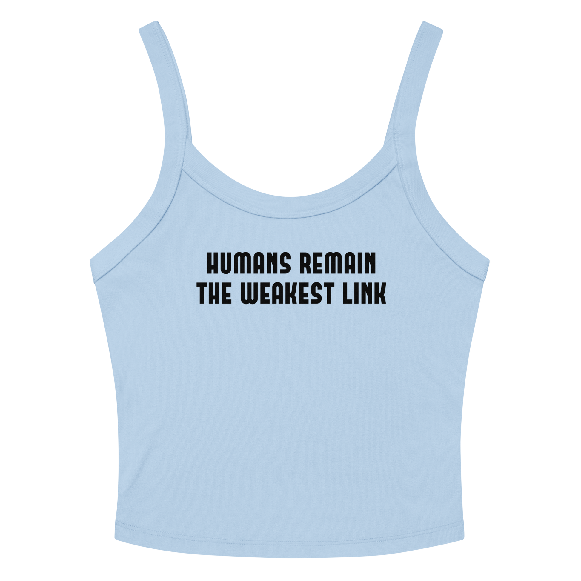 "Humans remain the weakest link" printed on a solid baby blue blend tbd