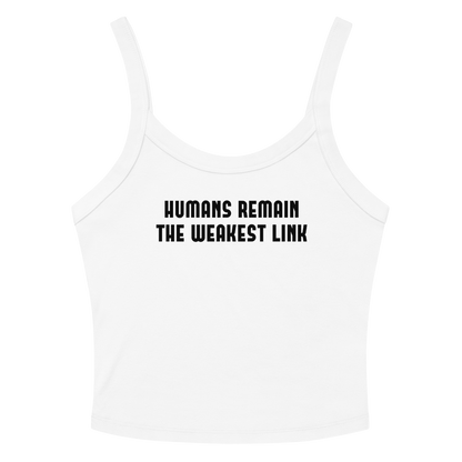 "Humans remain the weakest link" printed on a solid white blend women's micro-rib tanktop laying on a flat surface amongst sunglasses and shorts