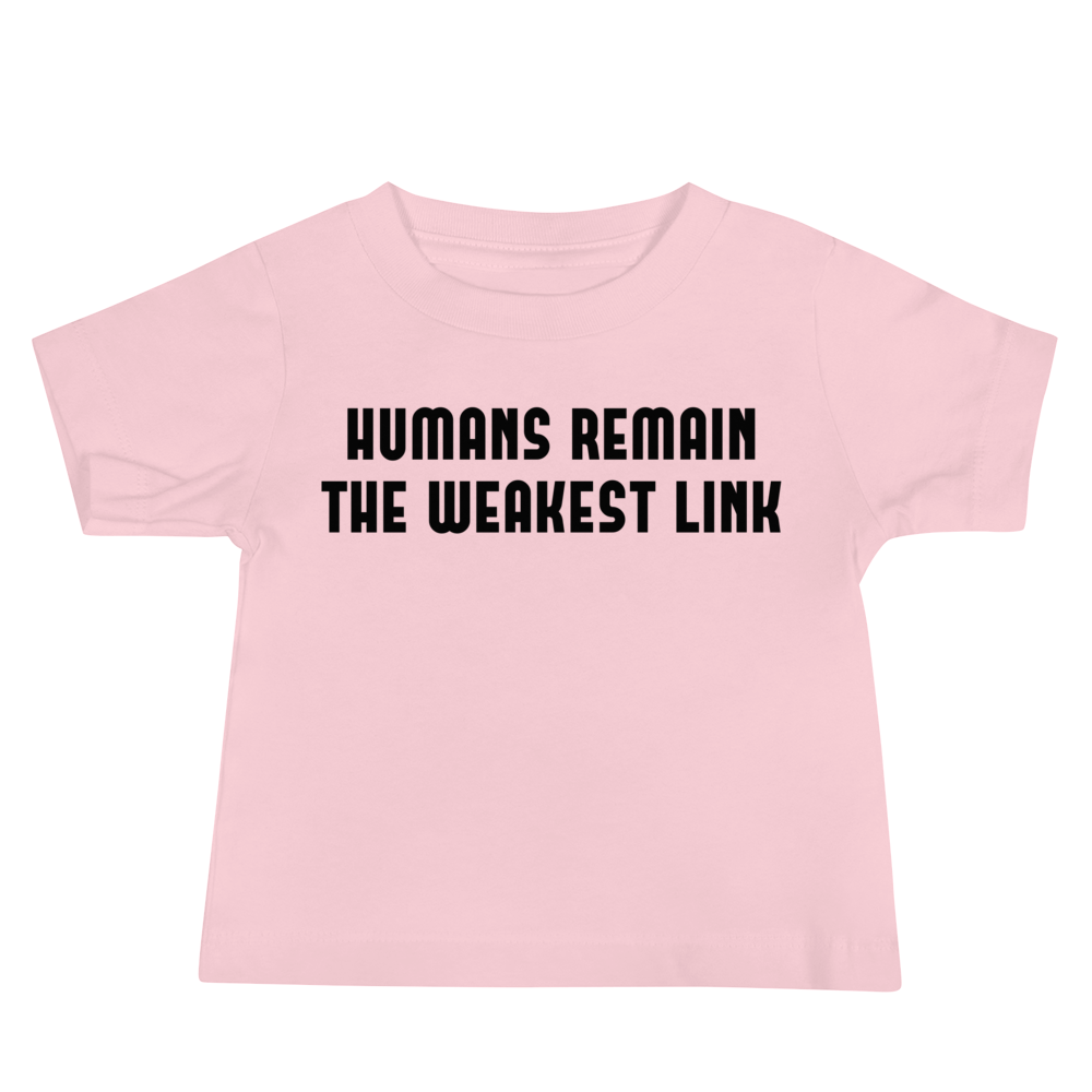 "Humans remain the weakest link" printed on a pink baby jersey short sleeve tee laying on a flat surface