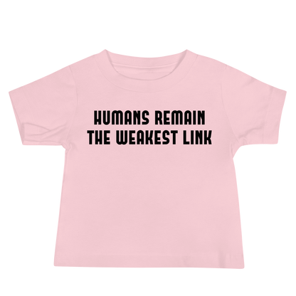 "Humans remain the weakest link" printed on a pink baby jersey short sleeve tee laying on a flat surface