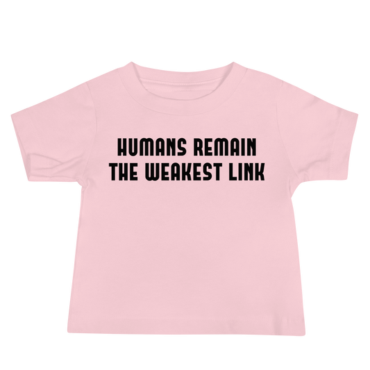 "Humans remain the weakest link" printed on a pink baby jersey short sleeve tee laying on a flat surface