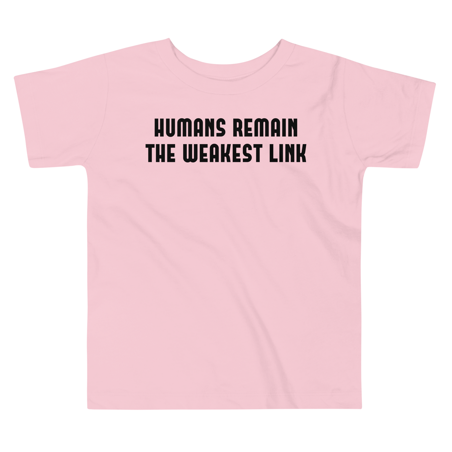 "Humans remain the weakest link" printed on a pink toddler short sleeve tee laying on a flat surface