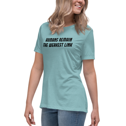 "Humans remain the weakest link" printed on a heather blue lagoon women's relaxed t-shirt worn by a female