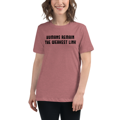"Humans remain the weakest link" printed on a heather mauve women's relaxed t-shirt worn by a female