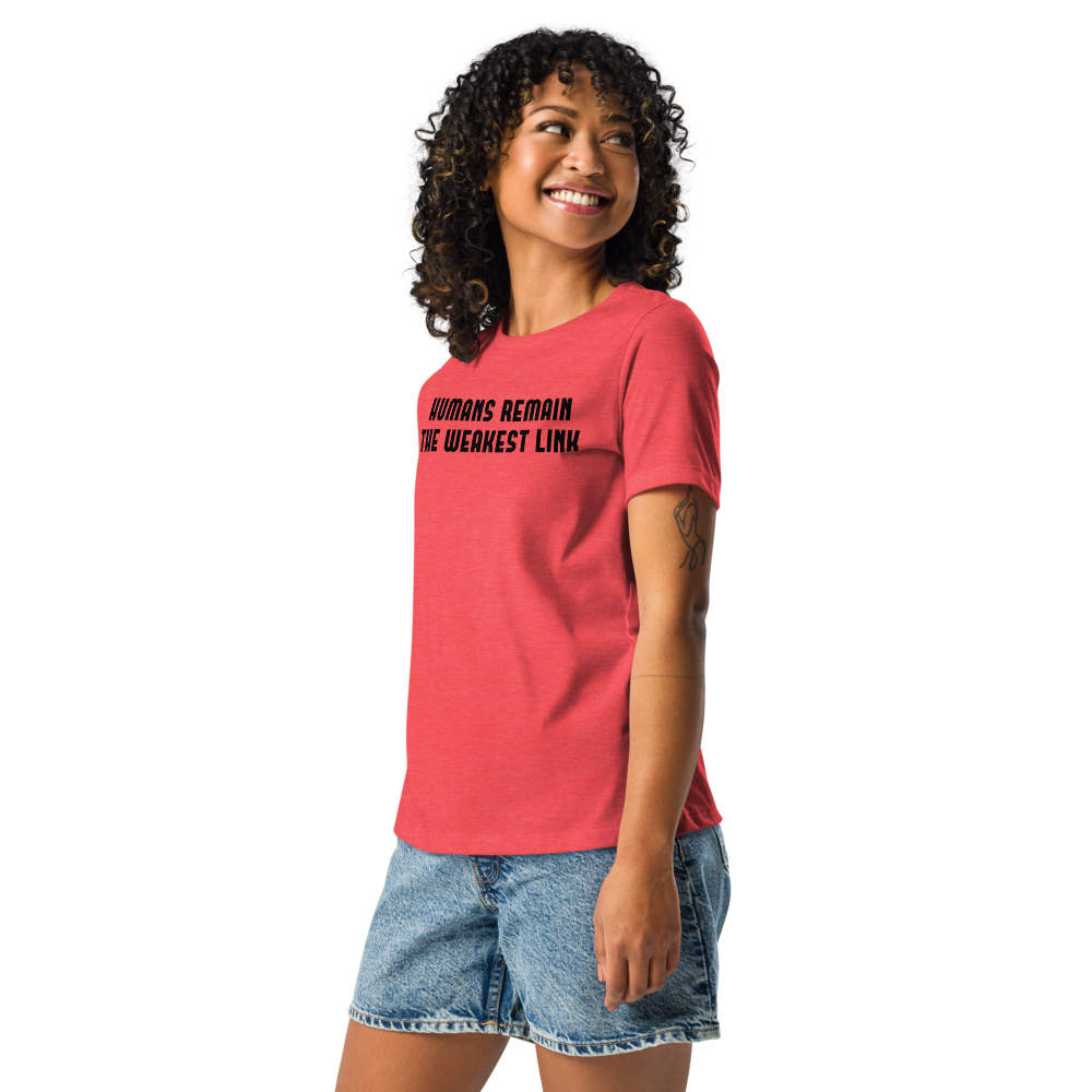 "Humans remain the weakest link" printed on a heather red women's relaxed t-shirt worn by a female