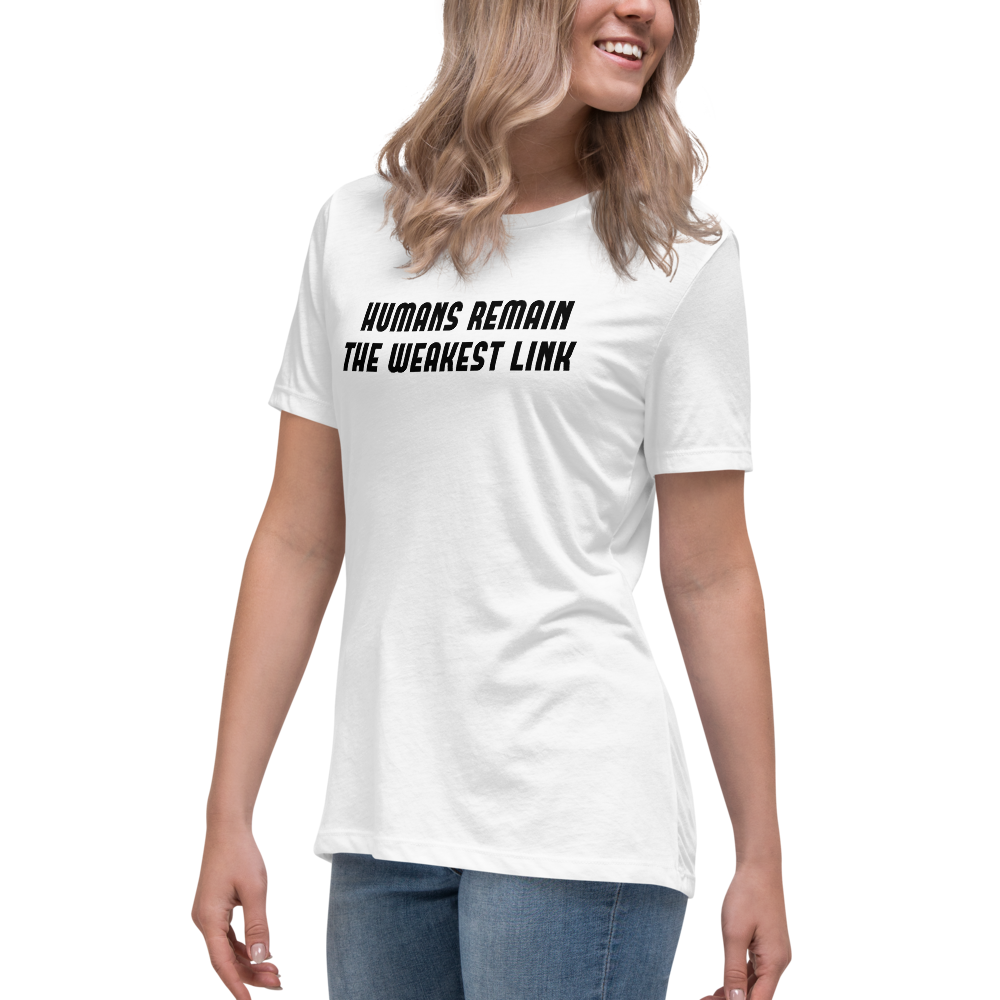 "Humans remain the weakest link" printed on a white women's relaxed t-shirt worn by a female
