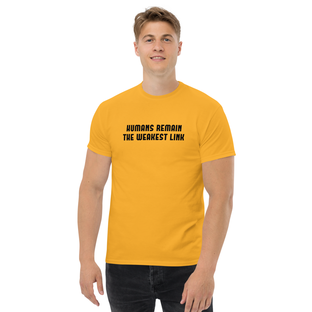 "Humans remain the weakest link" printed on a gold unisex classic tee worn by a male