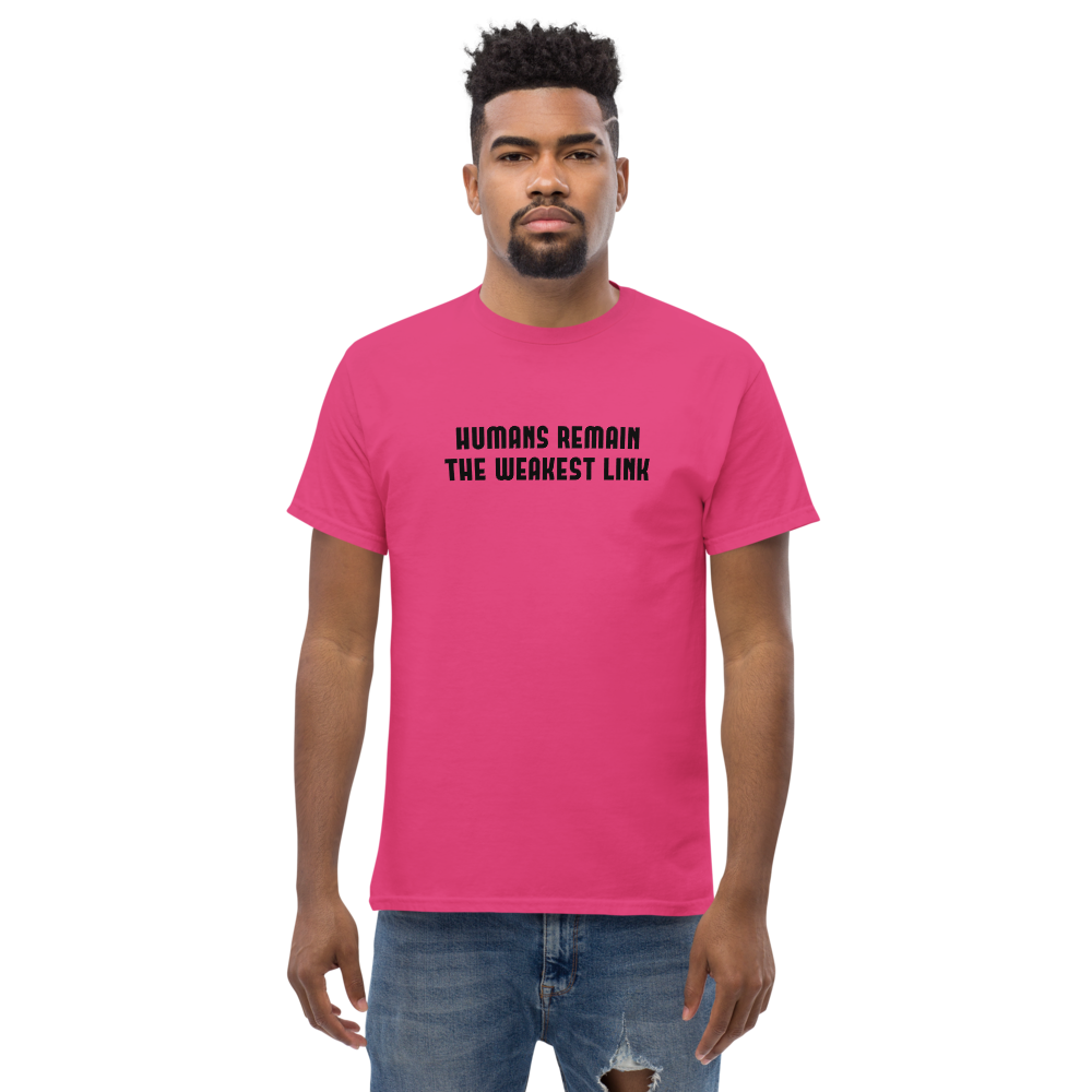"Humans remain the weakest link" printed on a heliconia unisex classic tee worn by a male