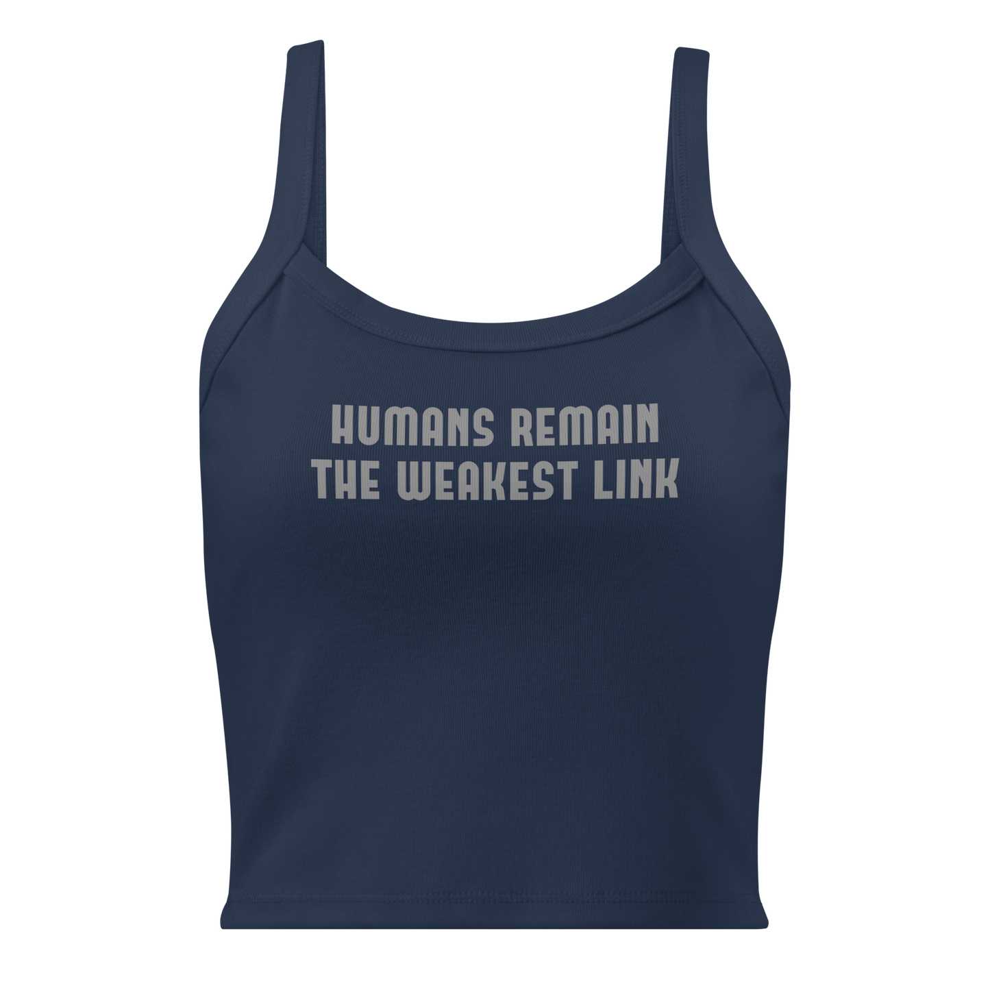 "Humans remain the weakest link" printed on a solid navy blend women's micro-rib tanktop laying on a flat surface