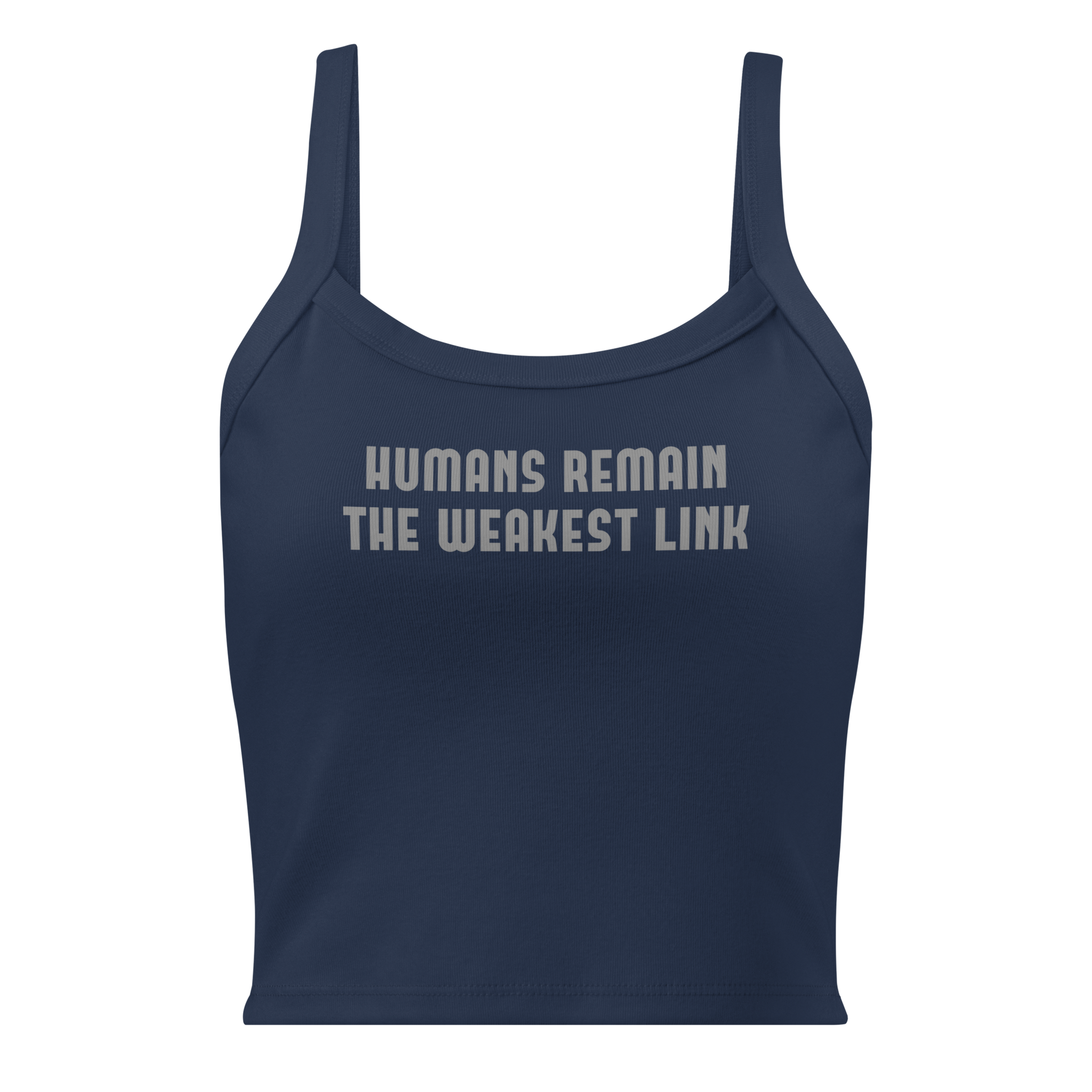 "Humans remain the weakest link" printed on a solid navy blend women's micro-rib tanktop laying on a flat surface