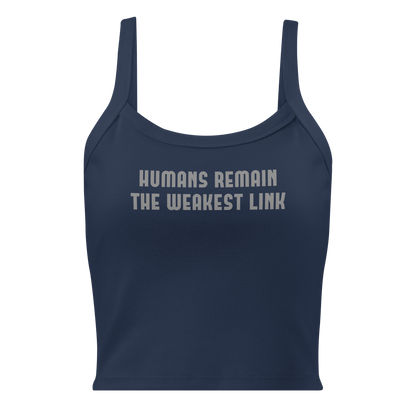 "Humans remain the weakest link" printed on a solid navy blend women's micro-rib tanktop laying on a flat surface