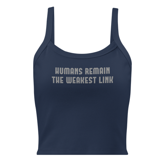 "Humans remain the weakest link" printed on a solid navy blend women's micro-rib tanktop laying on a flat surface