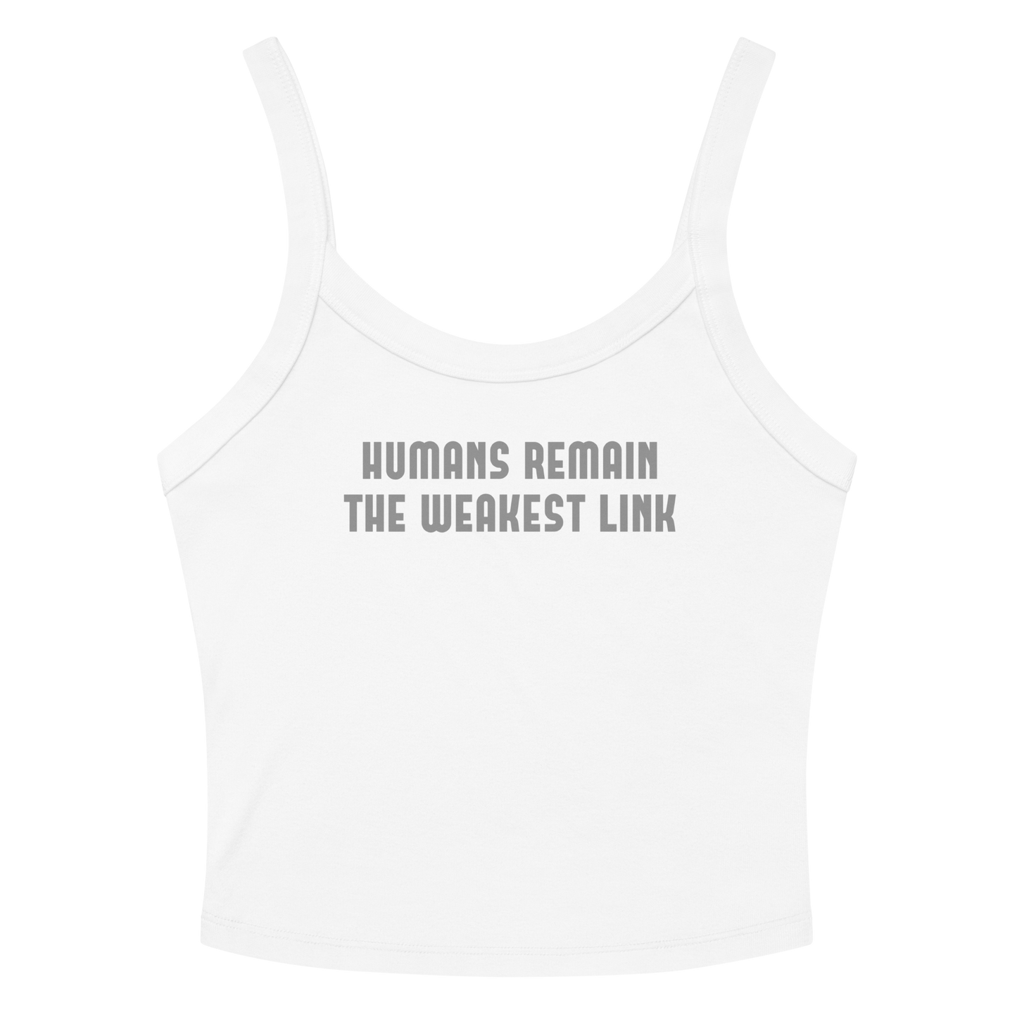 "Humans remain the weakest link" printed on a solid white blend women's micro-rib tanktop laying on a flat surface amongst sunglasses and shorts
