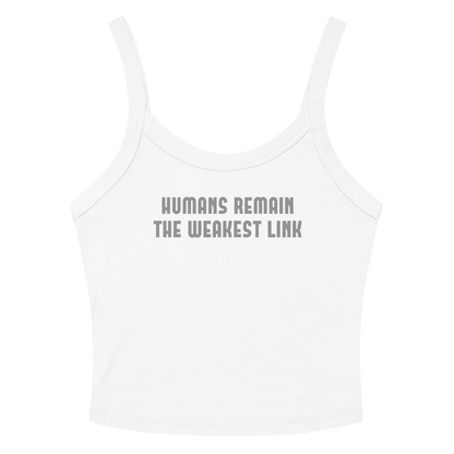 "Humans remain the weakest link" printed on a solid white blend women's micro-rib tanktop laying on a flat surface amongst sunglasses and shorts