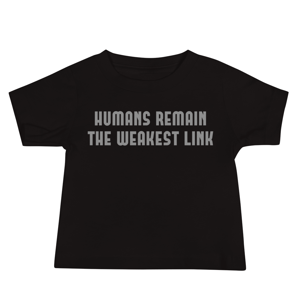 "Humans remain the weakest link" printed on a black baby jersey short sleeve tee laying on a flat surface