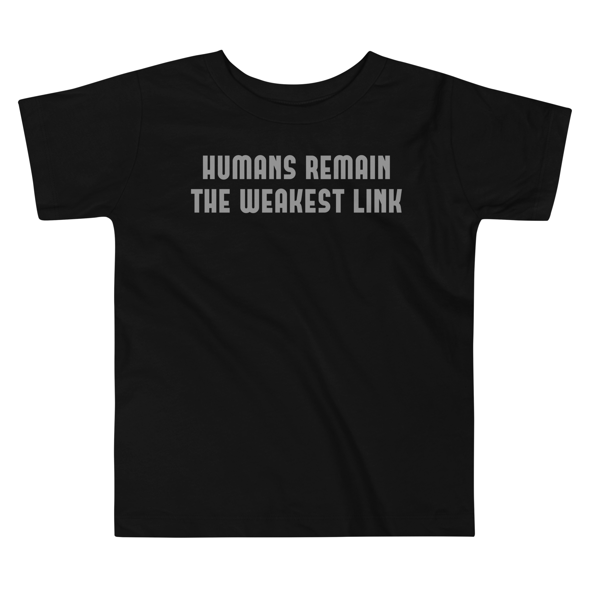 "Humans remain the weakest link" printed on a black toddler short sleeve tee laying on a flat surface