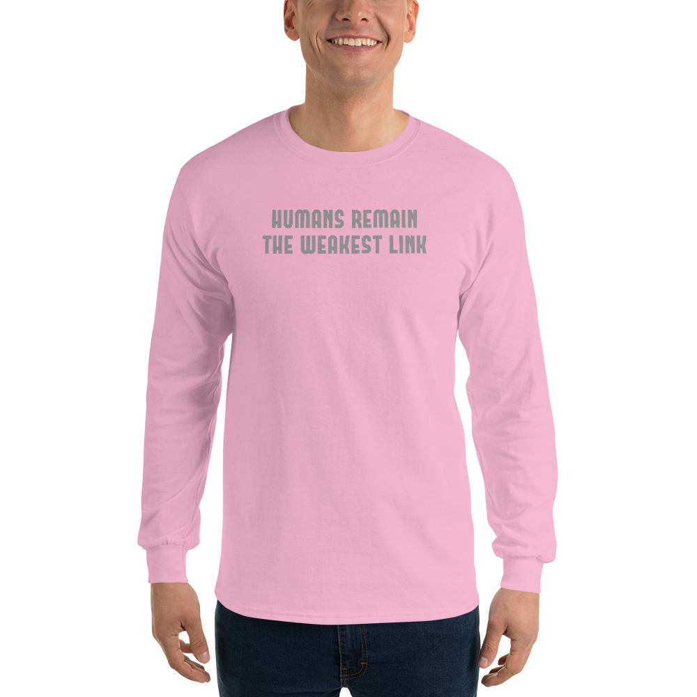 "Humans remain the weakest link" printed on a light pink men's long sleeve shirt worn by a male