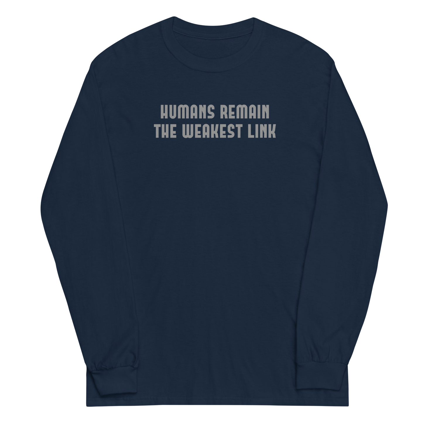 "Humans remain the weakest link" printed on a navy men's long sleeve shirt laying on a flat surface