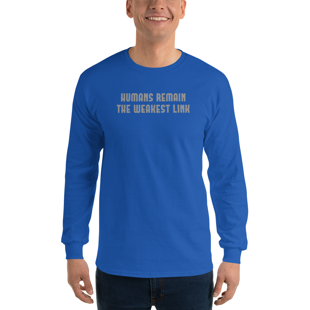 "Humans remain the weakest link" printed on a royal men's long sleeve shirt worn by a male