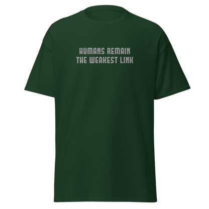 "Humans remain the weakest link" printed on a forest green on an invisible body