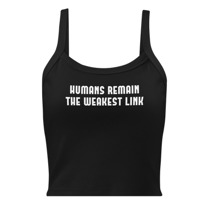"Humans remain the weakest link" printed on a solid black blend women's micro-rib tanktop laying on a flat surface