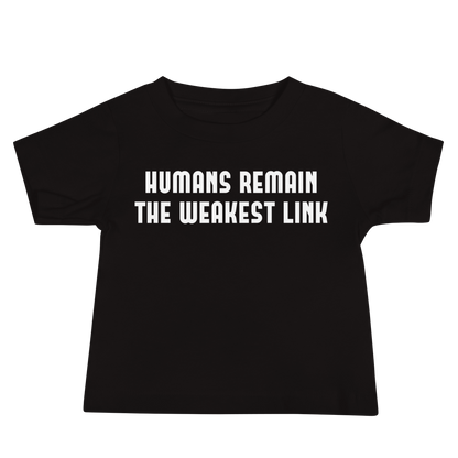 "Humans remain the weakest link" printed on a black baby jersey short sleeve tee laying on a flat surface