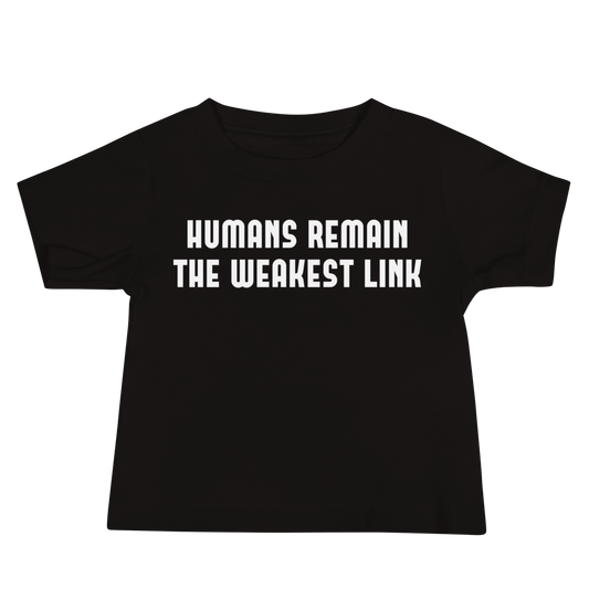 "Humans remain the weakest link" printed on a black baby jersey short sleeve tee laying on a flat surface