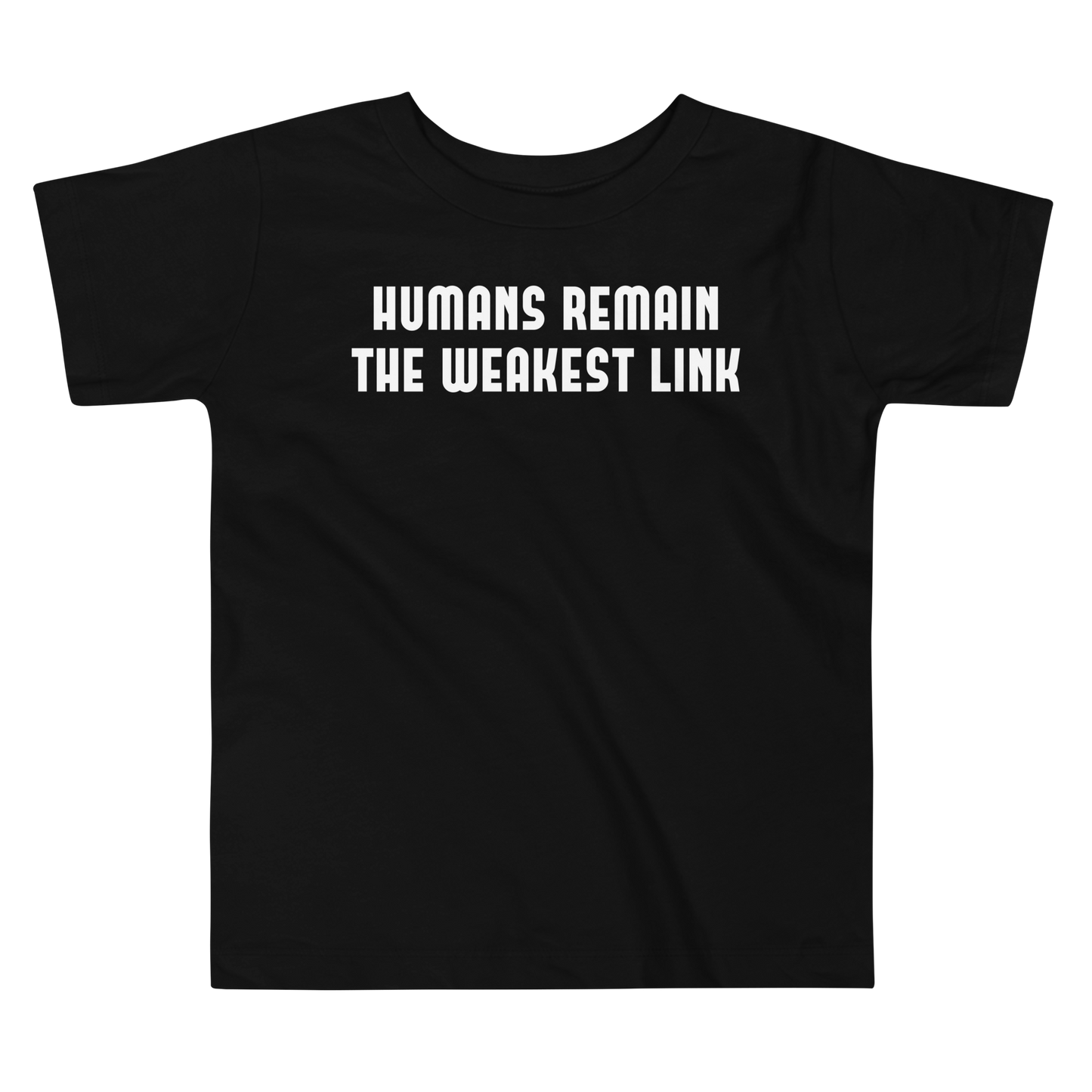 "Humans remain the weakest link" printed on a black toddler short sleeve tee laying on a flat surface