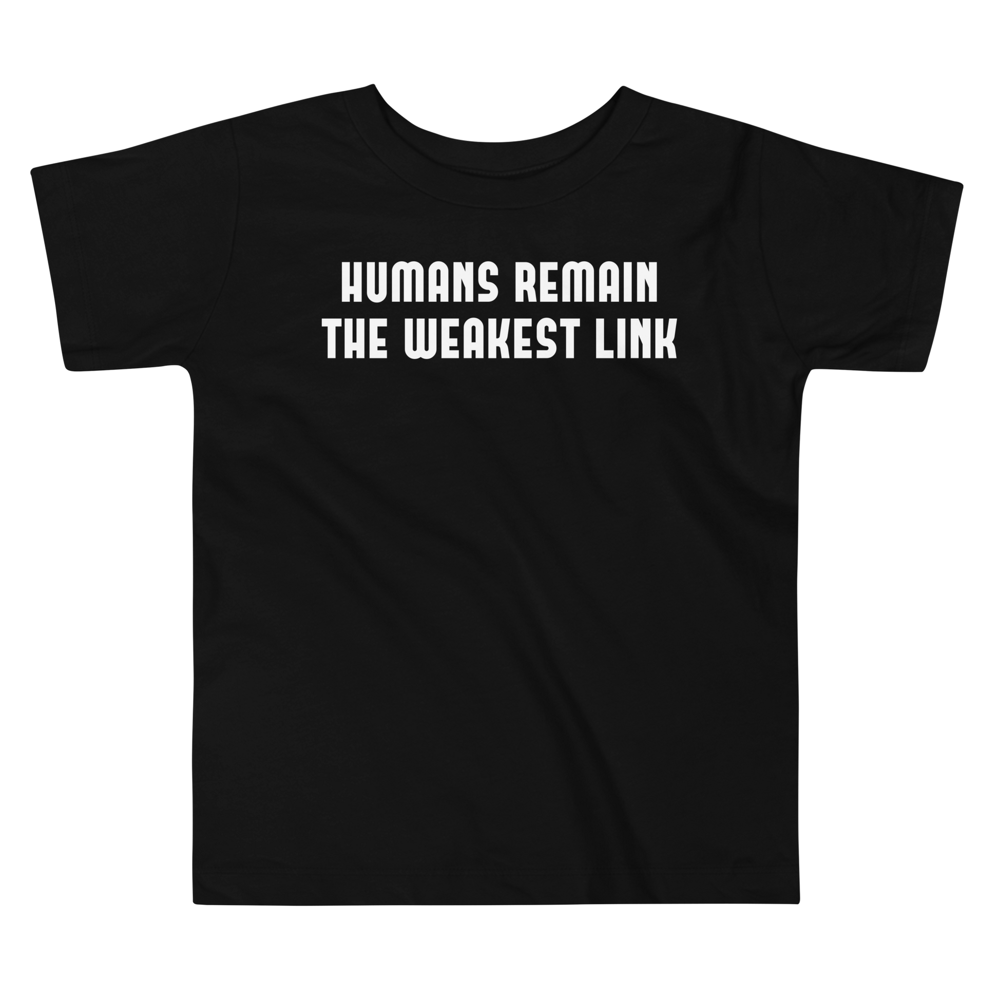 "Humans remain the weakest link" printed on a black toddler short sleeve tee laying on a flat surface