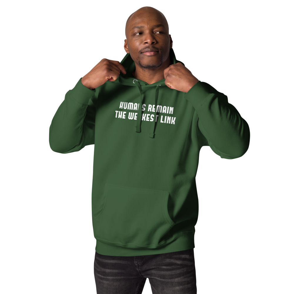 "Humans remain the weakest link" printed on a forest green unisex hoodie worn by a male