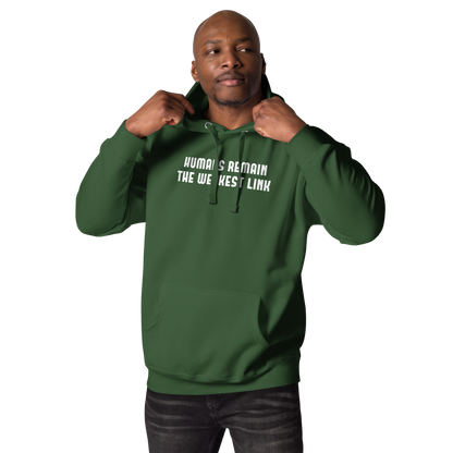 "Humans remain the weakest link" printed on a forest green unisex hoodie worn by a male