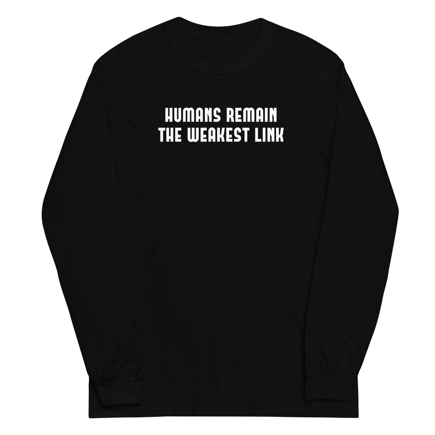 "Humans remain the weakest link" printed on a black men's long sleeve shirt laying on a flat surface