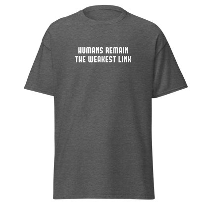 "Humans remain the weakest link" printed on a dark heather on an invisible body