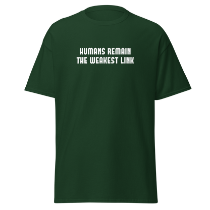 "Humans remain the weakest link" printed on a forest green on an invisible body