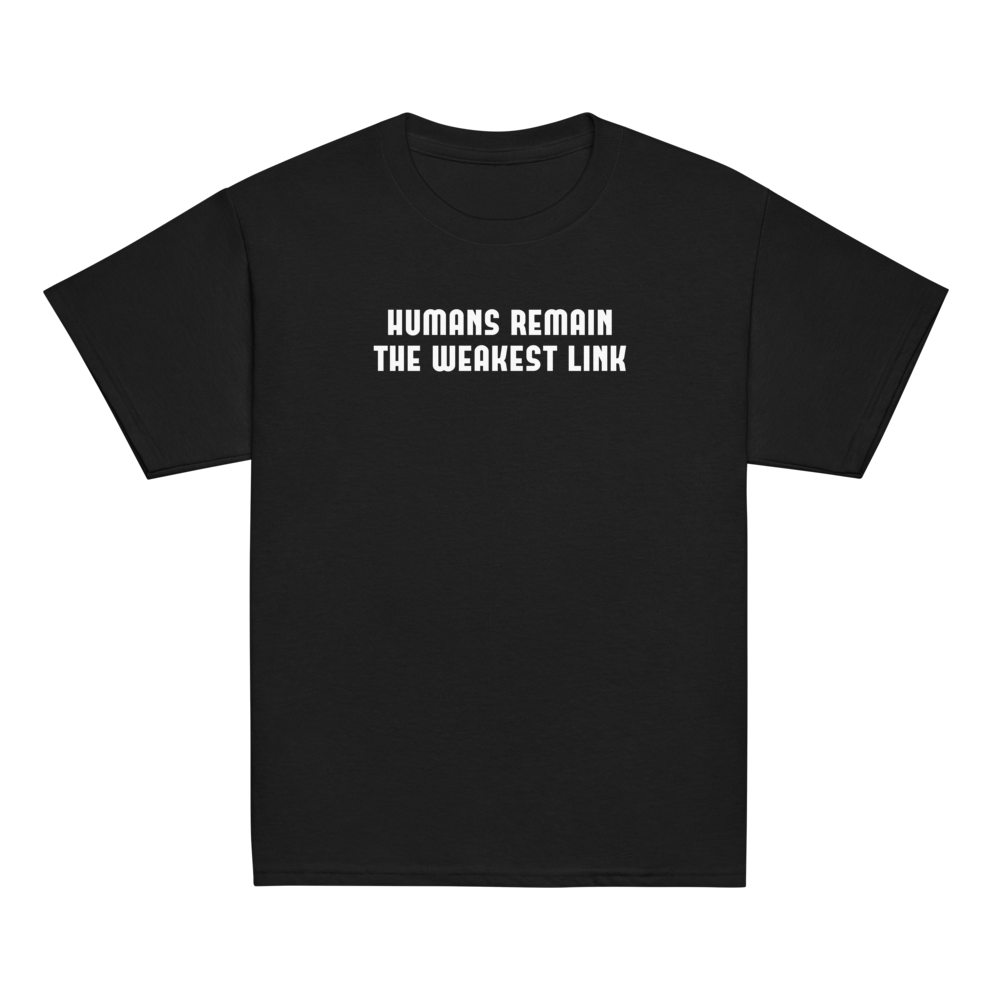 "Humans remain the weakest link" printed on a black youth classic tee laying on a flat surface