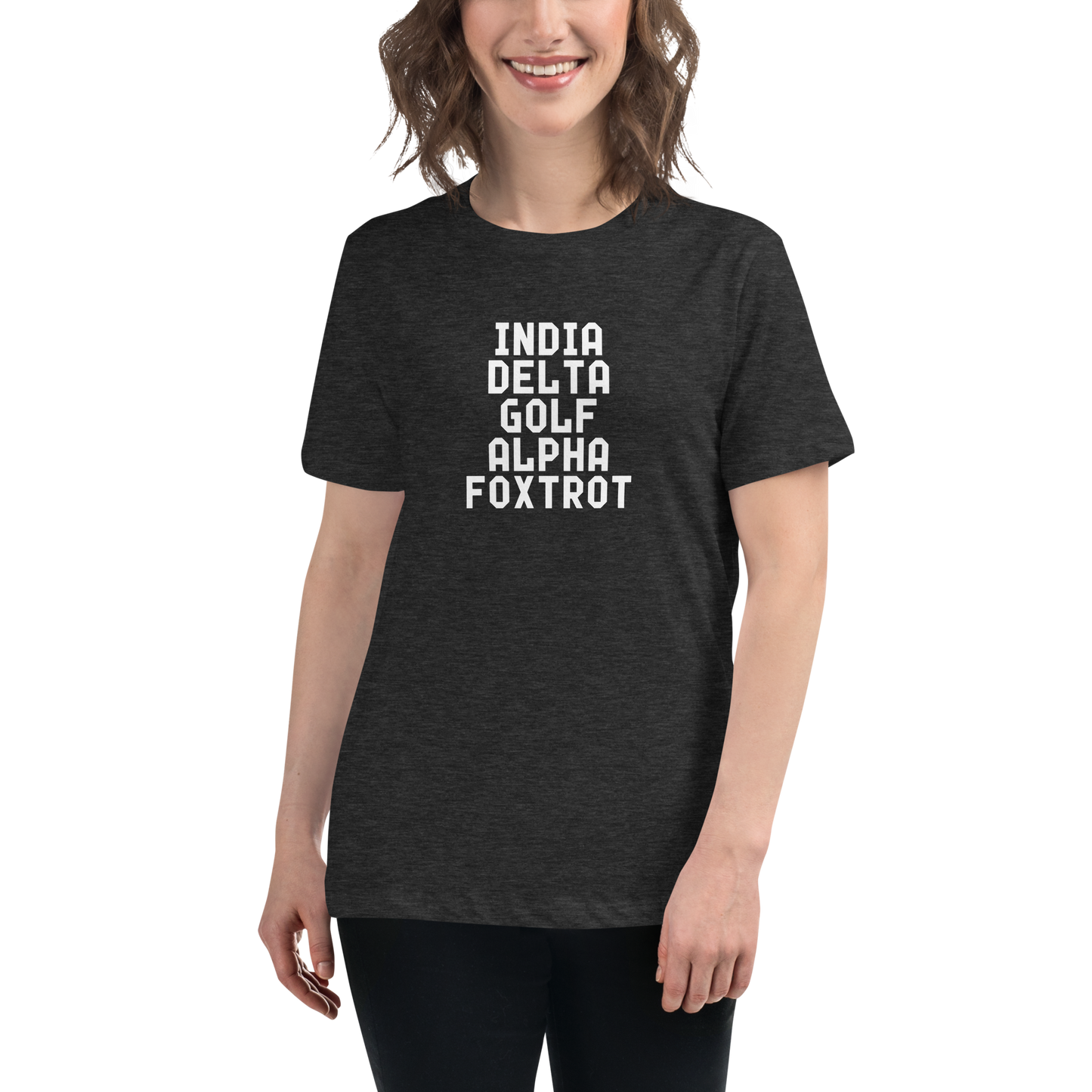 "India Delta Golf Alpha Foxtrot" printed on a dark grey heather women's relaxed t-shirt worn by a female