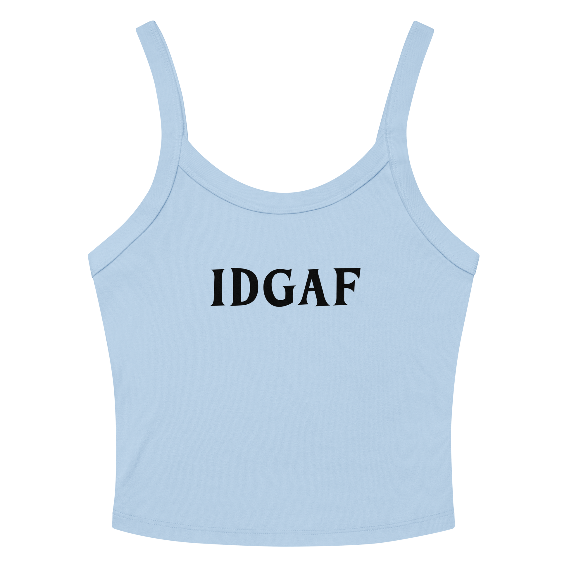 "IDGAF" printed on a solid baby blue blend tbd