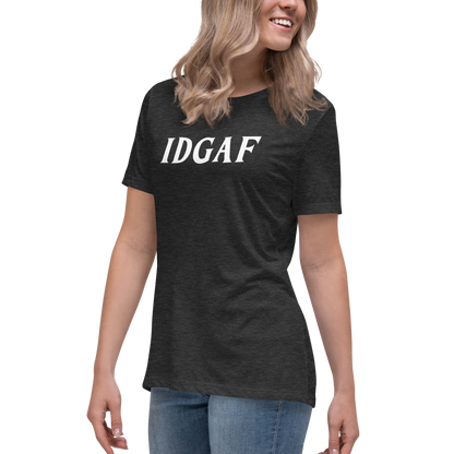 "IDGAF" printed on a dark grey heather women's relaxed t-shirt worn by a female