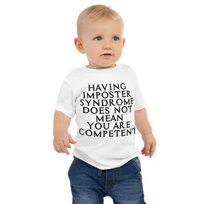 "Having Imposter Syndrome does not mean you are competent" printed on a white baby jersey short sleeve tee worn by a male