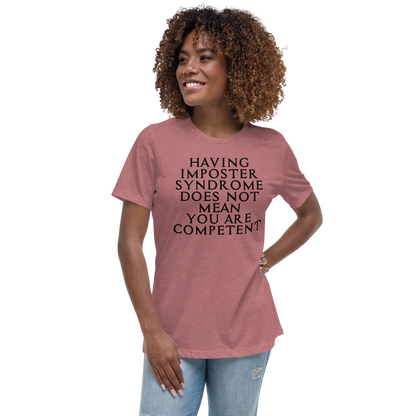 "Having Imposter Syndrome does not mean you are competent" printed on a heather mauve women's relaxed t-shirt worn by a female