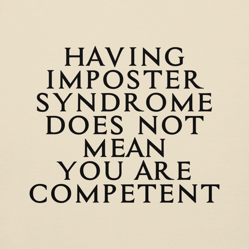 "Having Imposter Syndrome does not mean you are competent" printed on a bone background